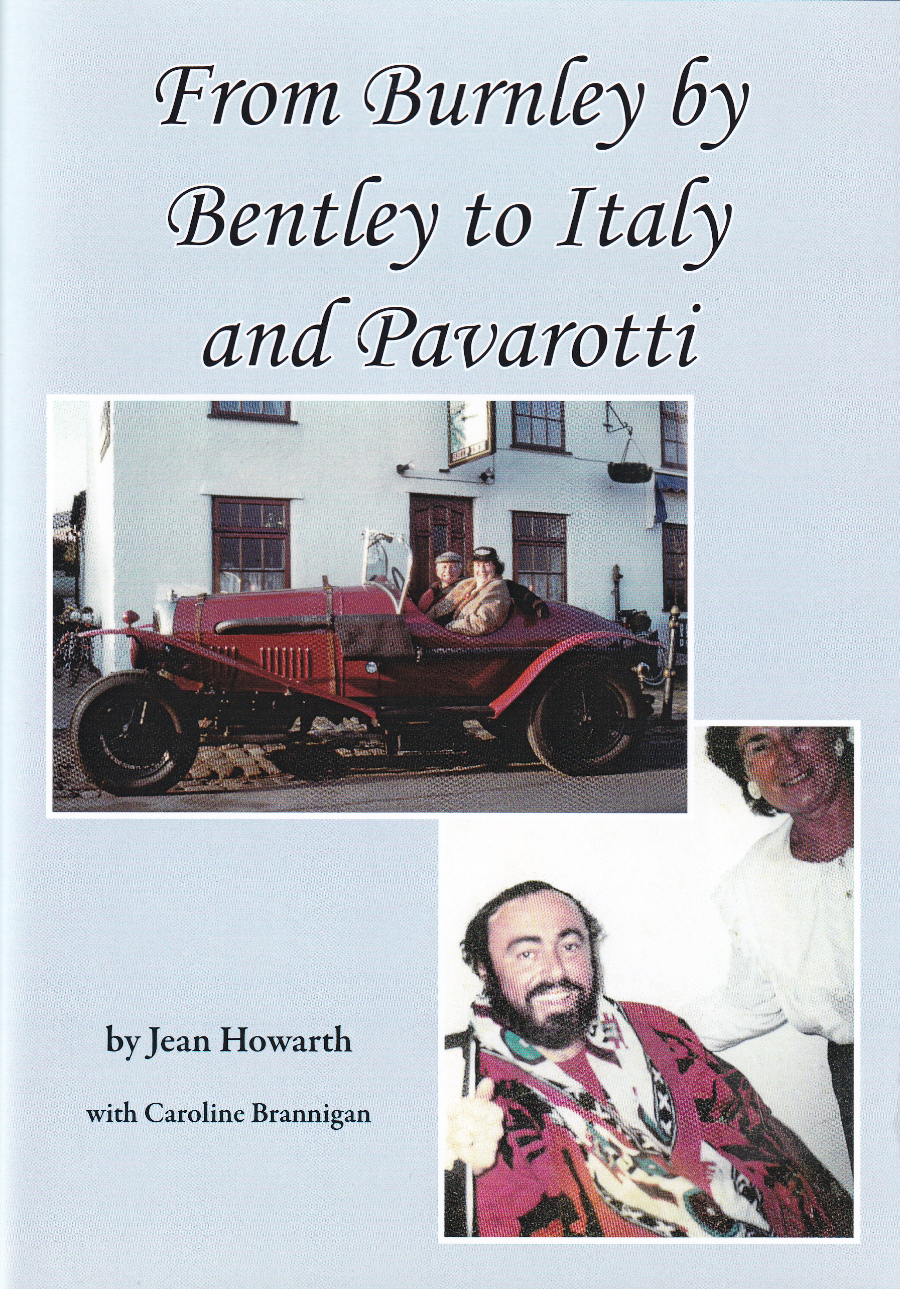 From Burnley by Bentley to Italy and Pavarotti by Jean Howarth
